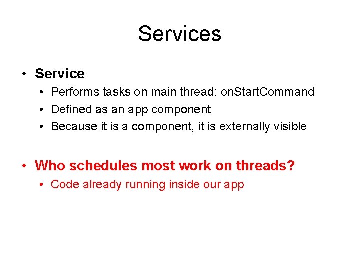 Services • Service • Performs tasks on main thread: on. Start. Command • Defined