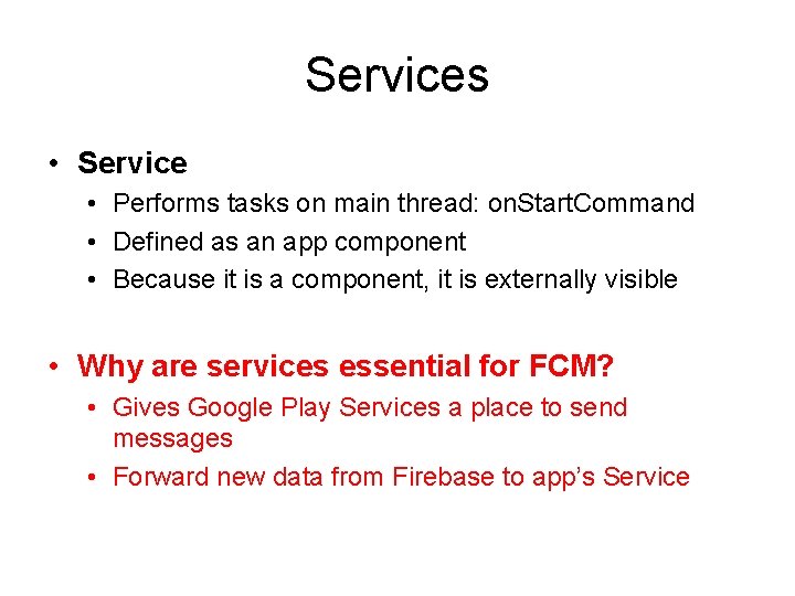 Services • Service • Performs tasks on main thread: on. Start. Command • Defined