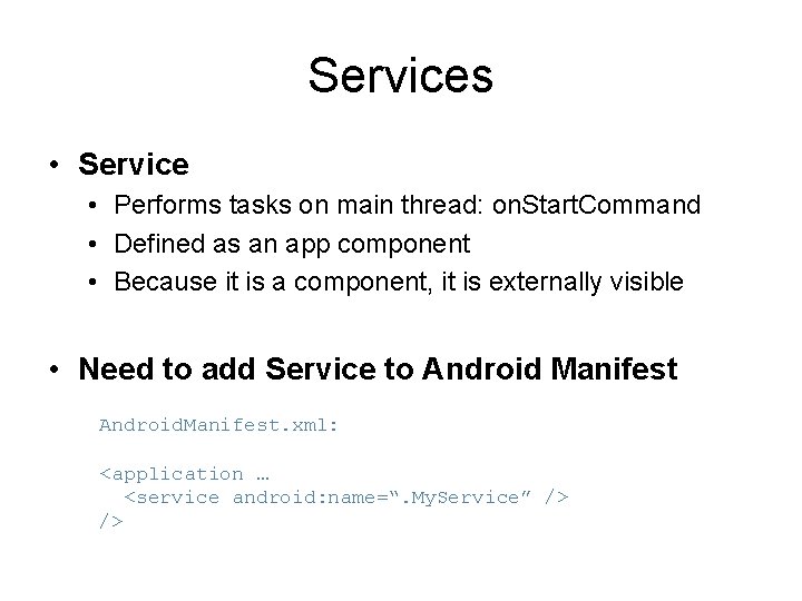 Services • Service • Performs tasks on main thread: on. Start. Command • Defined