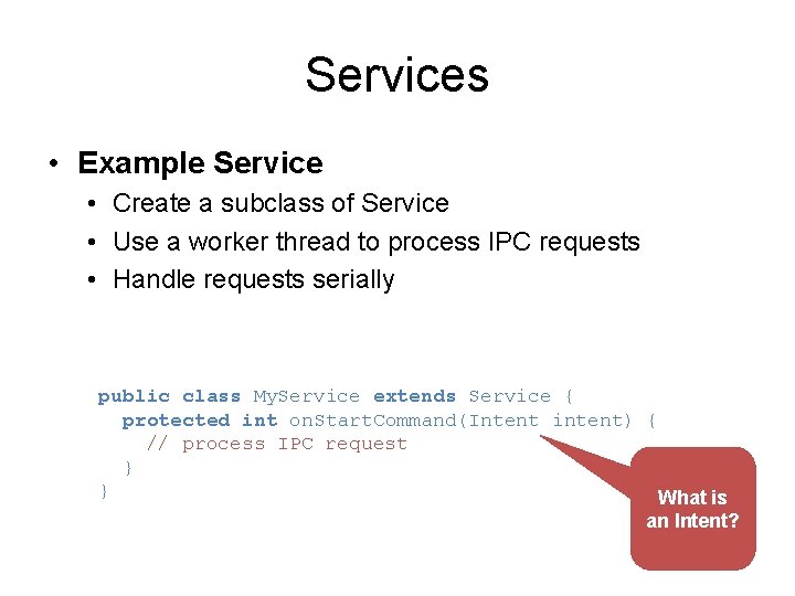 Services • Example Service • Create a subclass of Service • Use a worker