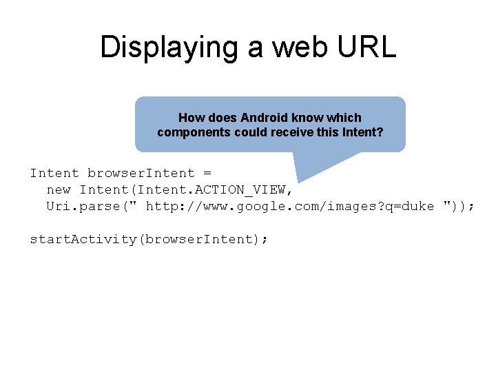 Displaying a web URL How does Android know which components could receive this Intent?