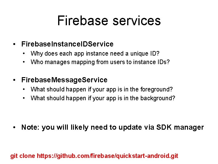 Firebase services • Firebase. Instance. IDService • Why does each app instance need a