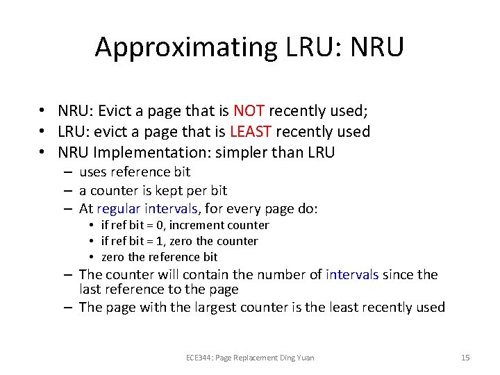 Approximating LRU: NRU • NRU: Evict a page that is NOT recently used; •