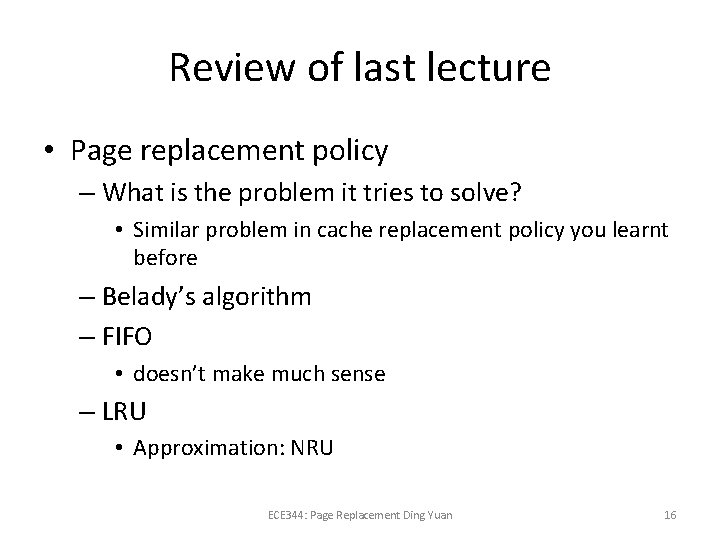 Review of last lecture • Page replacement policy – What is the problem it