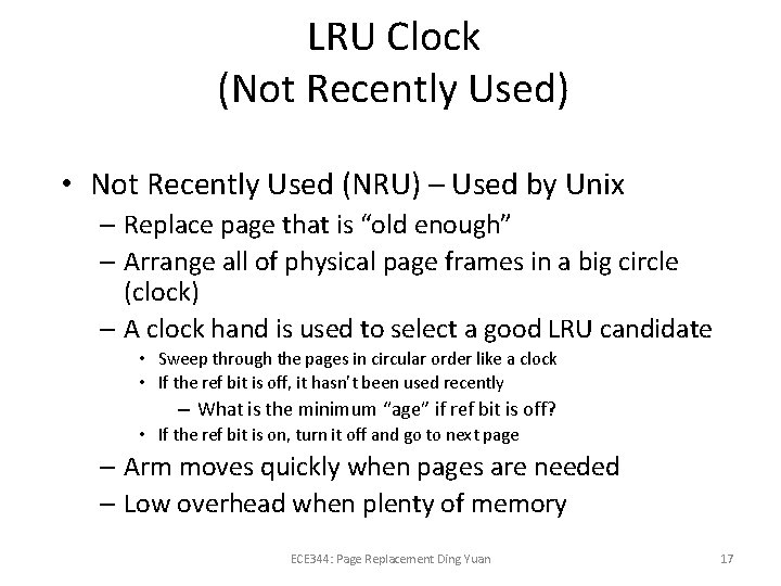 LRU Clock (Not Recently Used) • Not Recently Used (NRU) – Used by Unix