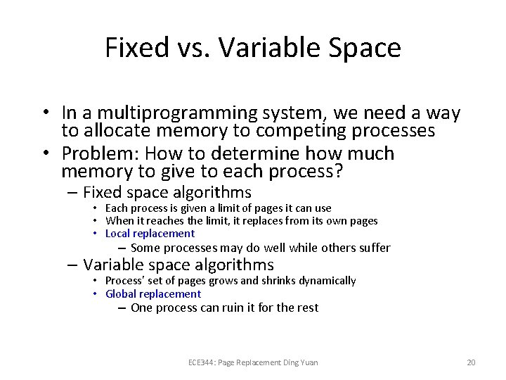 Fixed vs. Variable Space • In a multiprogramming system, we need a way to