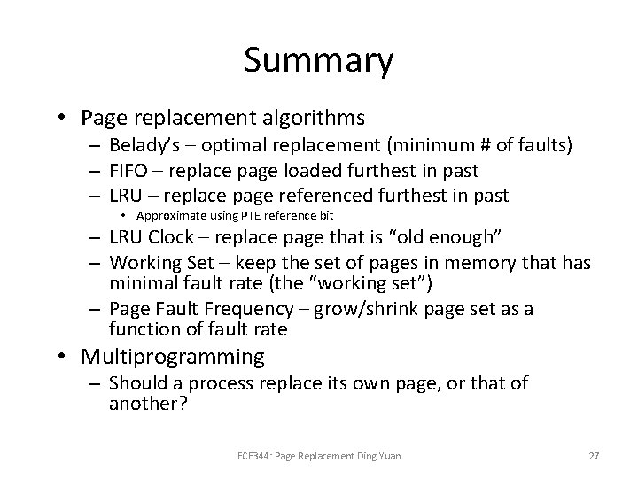 Summary • Page replacement algorithms – Belady’s – optimal replacement (minimum # of faults)