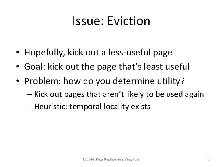 Issue: Eviction • Hopefully, kick out a less-useful page • Goal: kick out the