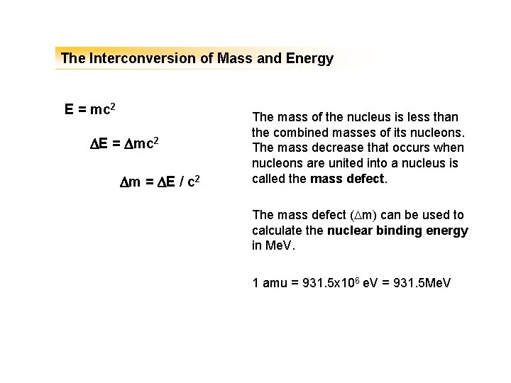 The Interconversion of Mass and Energy E = mc 2 DE = Dmc 2