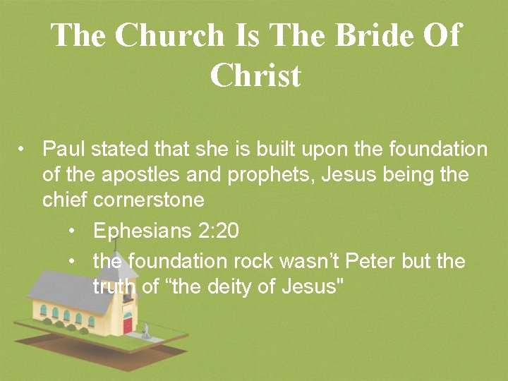 The Church Is The Bride Of Christ • Paul stated that she is built