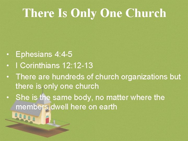 There Is Only One Church • Ephesians 4: 4 -5 • I Corinthians 12: