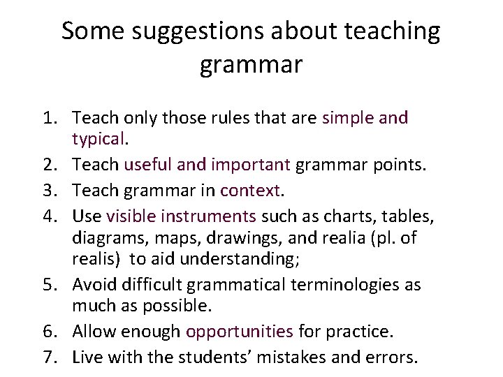 Some suggestions about teaching grammar 1. Teach only those rules that are simple and