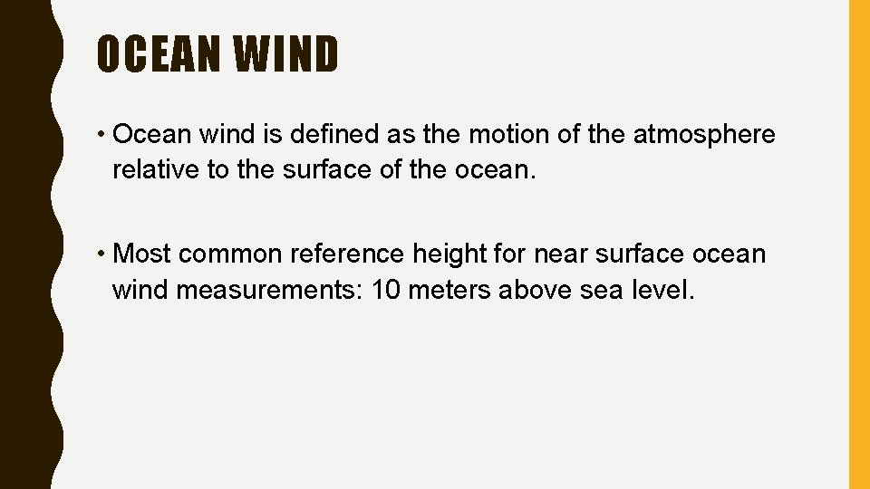 OCEAN WIND • Ocean wind is defined as the motion of the atmosphere relative