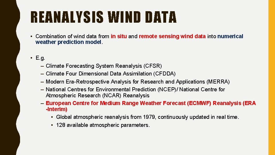 REANALYSIS WIND DATA • Combination of wind data from in situ and remote sensing