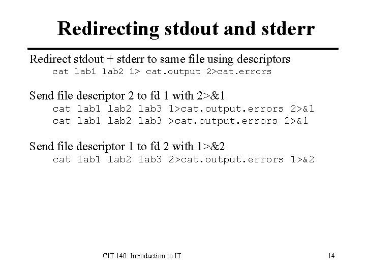 Redirecting stdout and stderr Redirect stdout + stderr to same file using descriptors cat