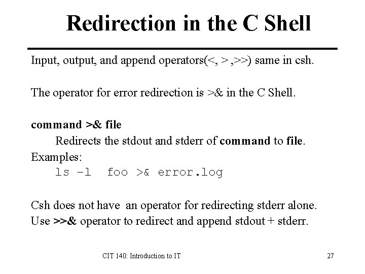 Redirection in the C Shell Input, output, and append operators(<, > , >>) same