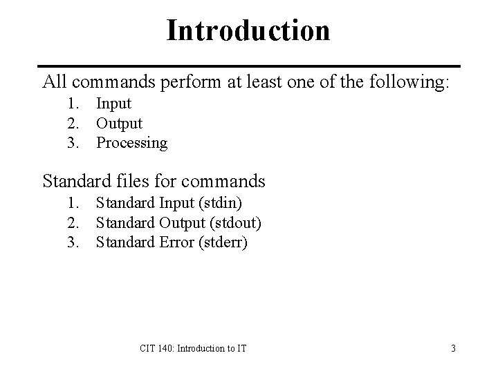 Introduction All commands perform at least one of the following: 1. Input 2. Output
