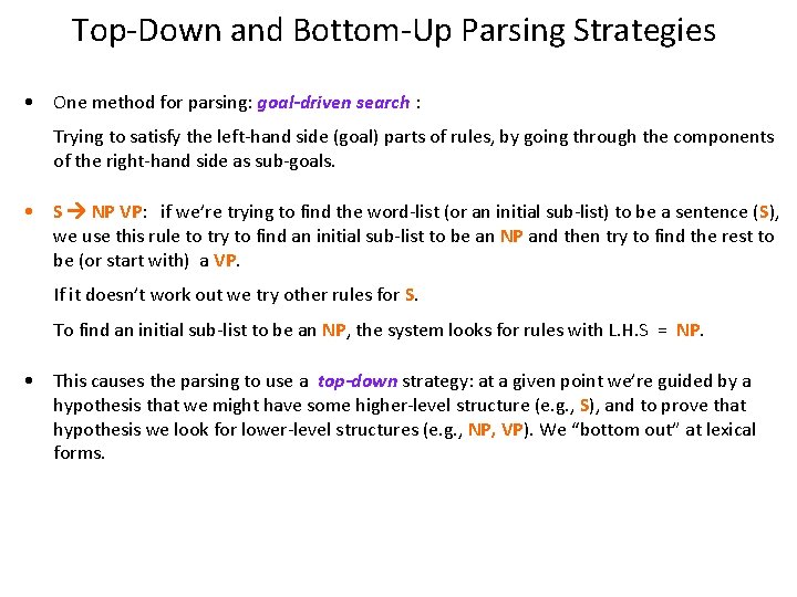 Top-Down and Bottom-Up Parsing Strategies • One method for parsing: goal-driven search : Trying