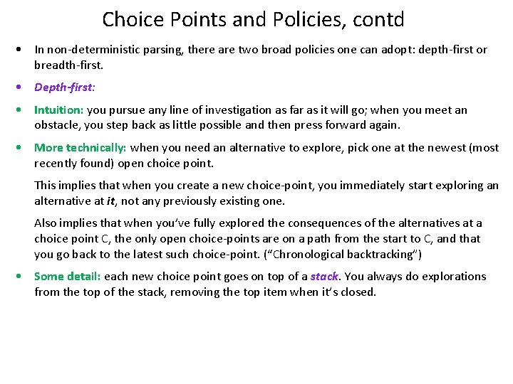 Choice Points and Policies, contd • In non-deterministic parsing, there are two broad policies