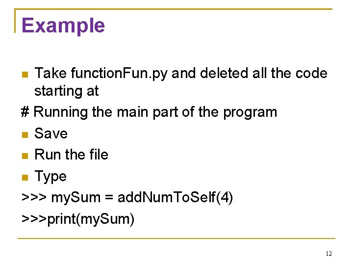 Example Take function. Fun. py and deleted all the code starting at # Running