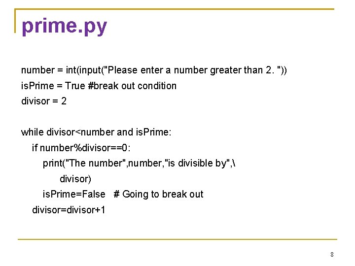 prime. py number = int(input("Please enter a number greater than 2. ")) is. Prime