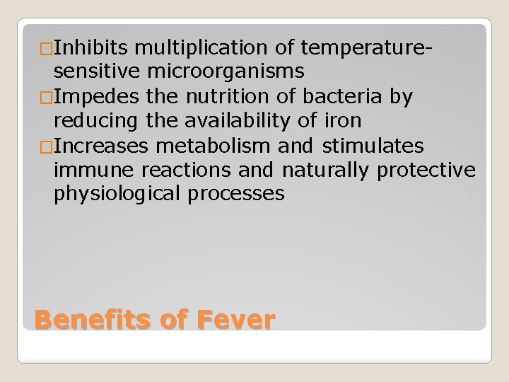 �Inhibits multiplication of temperaturesensitive microorganisms �Impedes the nutrition of bacteria by reducing the availability