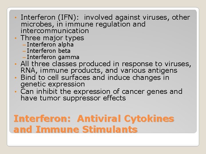 Interferon (IFN): involved against viruses, other microbes, in immune regulation and intercommunication • Three