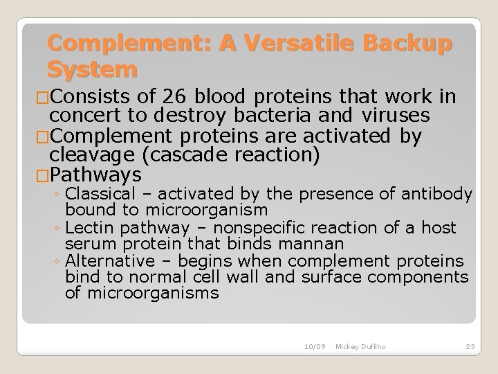 Complement: A Versatile Backup System �Consists of 26 blood proteins that work in concert