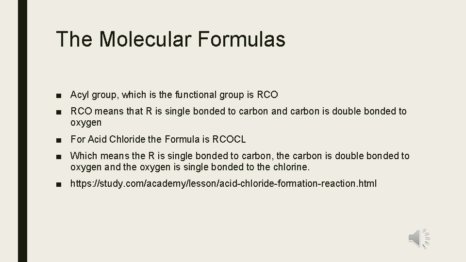 The Molecular Formulas ■ Acyl group, which is the functional group is RCO ■ The Molecular Formulas ■ Acyl group, which is the functional group is RCO ■