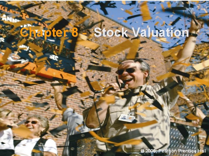 Chapter 8 - Stock Valuation 2005, Pearson Prentice Hall 