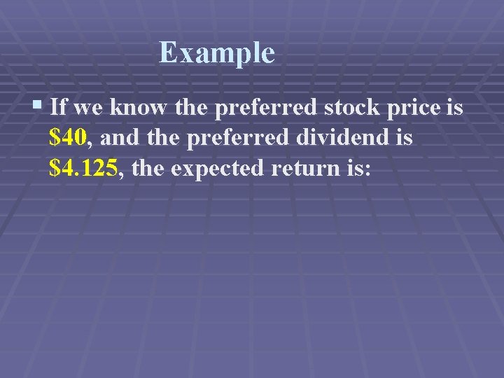 Example § If we know the preferred stock price is $40, and the preferred