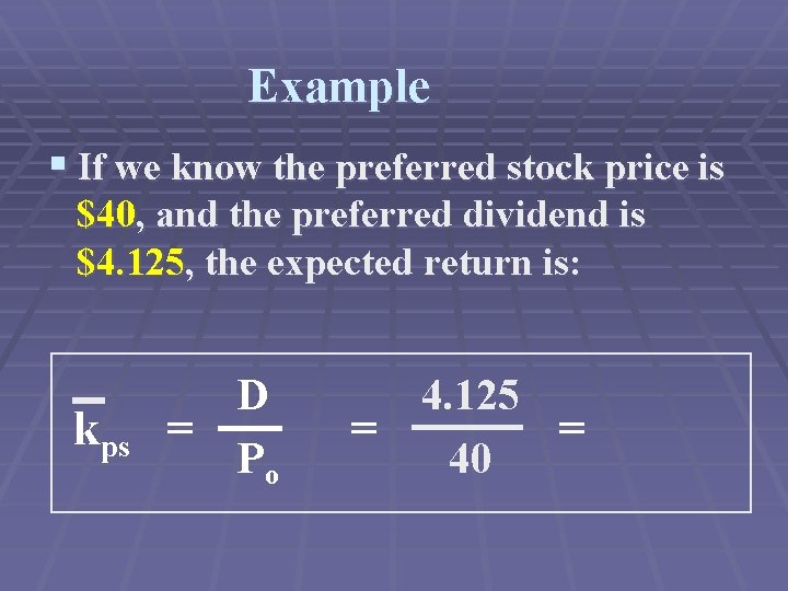 Example § If we know the preferred stock price is $40, and the preferred