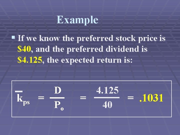 Example § If we know the preferred stock price is $40, and the preferred