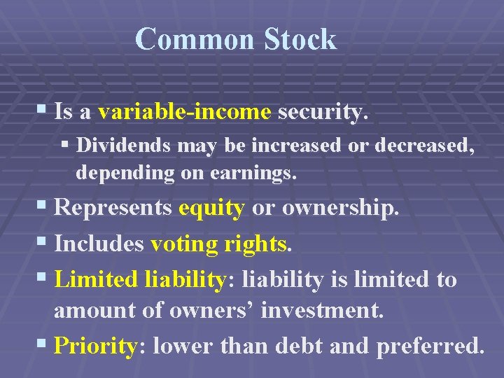 Common Stock § Is a variable-income security. § Dividends may be increased or decreased,