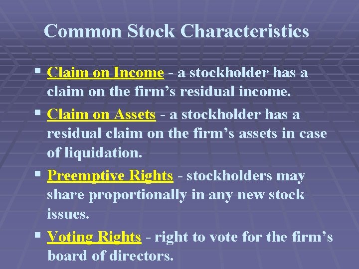 Common Stock Characteristics § Claim on Income - a stockholder has a claim on