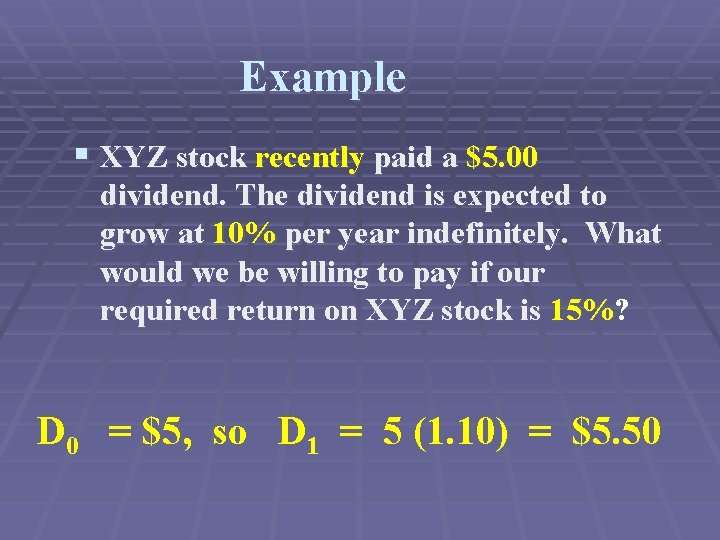 Example § XYZ stock recently paid a $5. 00 dividend. The dividend is expected
