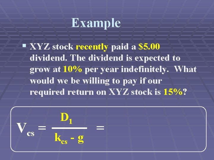 Example § XYZ stock recently paid a $5. 00 dividend. The dividend is expected