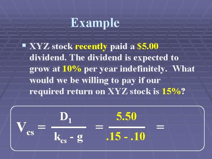 Example § XYZ stock recently paid a $5. 00 dividend. The dividend is expected