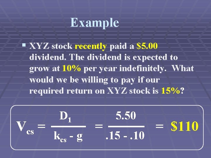 Example § XYZ stock recently paid a $5. 00 dividend. The dividend is expected