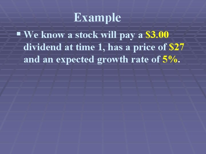 Example § We know a stock will pay a $3. 00 dividend at time