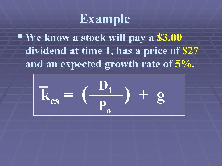 Example § We know a stock will pay a $3. 00 dividend at time