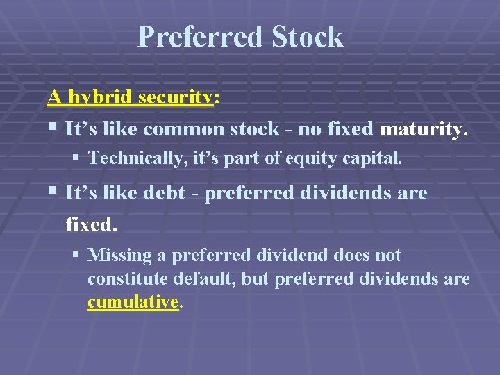 Preferred Stock A hybrid security: § It’s like common stock - no fixed maturity.