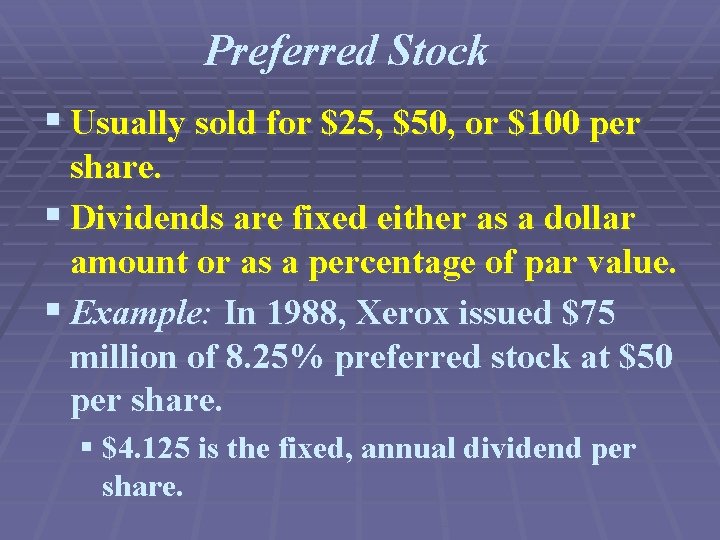 Preferred Stock § Usually sold for $25, $50, or $100 per share. § Dividends