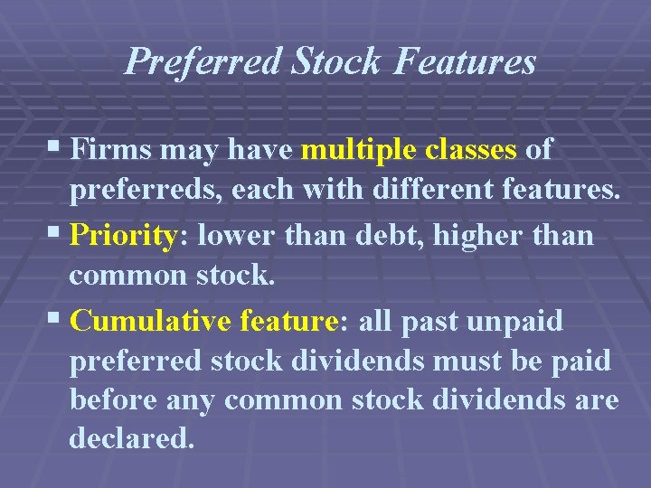 Preferred Stock Features § Firms may have multiple classes of preferreds, each with different