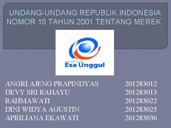 UNDANG-UNDANG REPUBLIK INDONESIA NOMOR 15 TAHUN 2001 TENTANG MEREK ANGRI AJENG PRAPINDYAS DEVY SRI