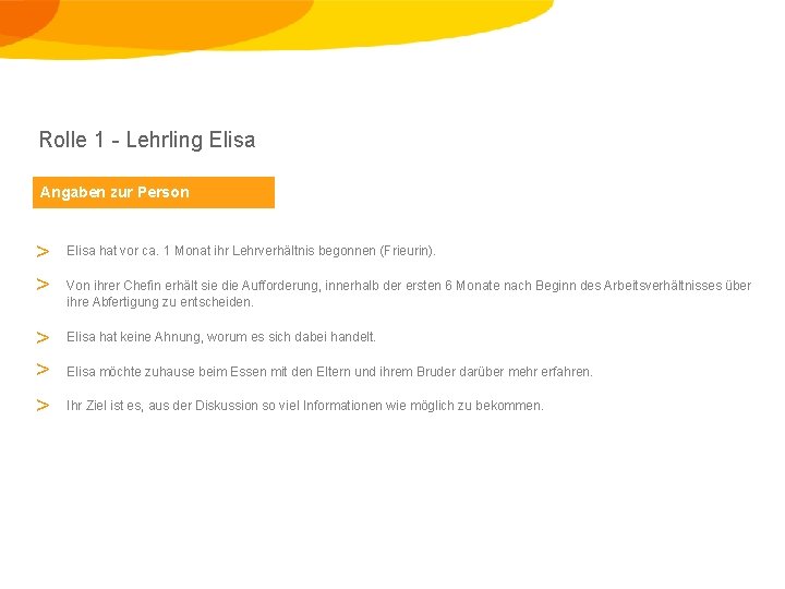 Rolle 1 - Lehrling Elisa Angaben zur Person > > > Elisa hat vor