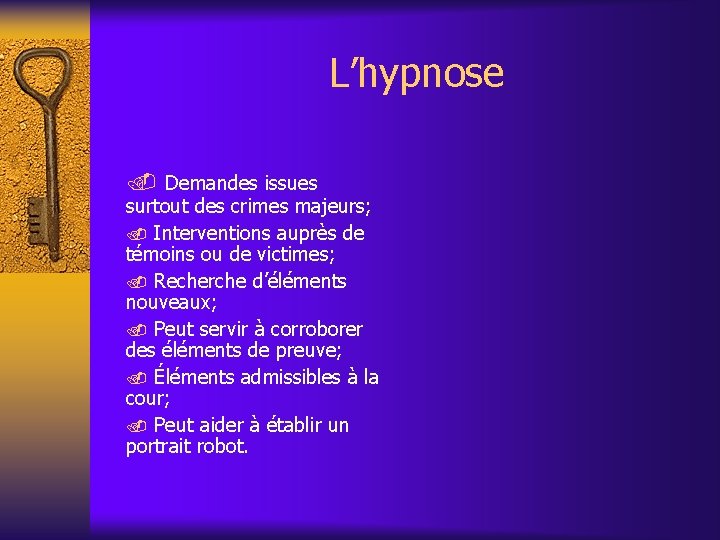 L’hypnose. Demandes issues surtout des crimes majeurs; . Interventions auprès de témoins ou de