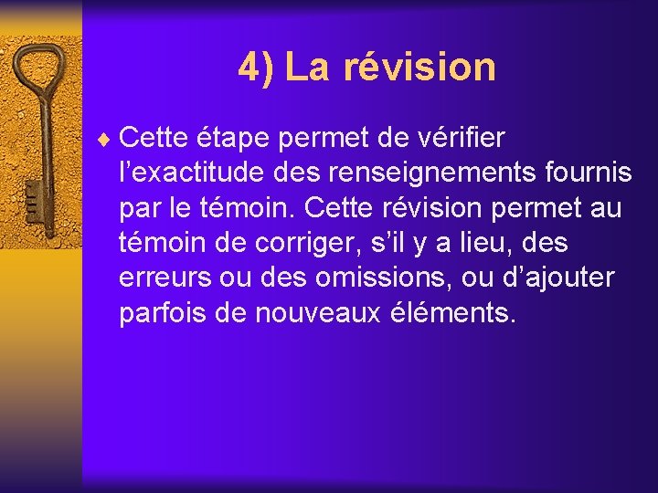 4) La révision ¨ Cette étape permet de vérifier l’exactitude des renseignements fournis par