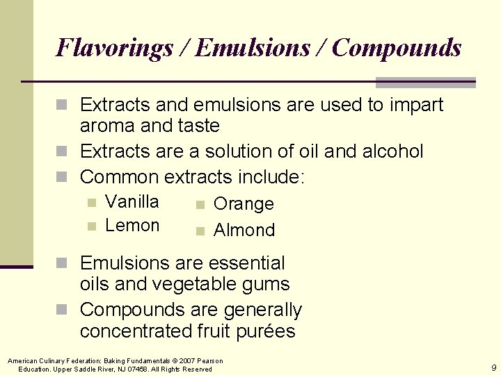 Flavorings / Emulsions / Compounds n Extracts and emulsions are used to impart aroma