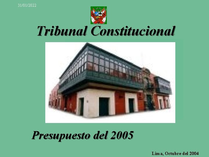 31/01/2022 Tribunal Constitucional Presupuesto del 2005 Lima, Octubre del 2004 